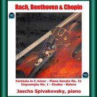 Bach, beethoven & chopin: fantasia in C minor - piano sonata no. 31 - impromptu no. 1 - etudes - bolero