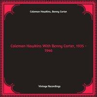 Coleman Hawkins With Benny Carter, 1935 - 1946