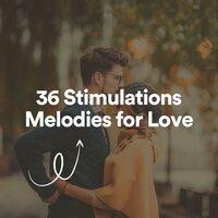 36 Stimulations Melodies for Love
