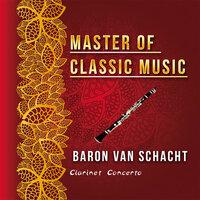 Master of Classic Music, Baron Van Schacht, Clarinet Concerto