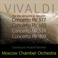 Vivaldi : Four Concertos for Chamber Orchestra, Concerto Rv 577, for the Orchestra at Dresden, Concerto Rv 103, Concerto Rv 514, Concerto Rv 409