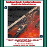 Tchaikovsky, Rymsky-Korsakov, Rachmaninov, Nicolai, Saint-Saëns & Halvorsen: 1812 Overture - The Sleeping Beauty, Op. 20 - Sadko - Prelude Overture - Danse Macabre - Entry March of the Boyars - The "light-Ray" Electrics