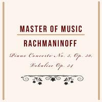 Master of Music, Rachmaninoff - Piano Concerto No. 3, Op. 30, Vokalise Op. 34