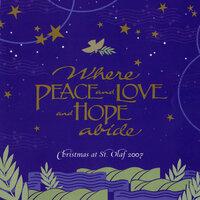 Where Peace and Love and Hope Abide: 2007 St. Olaf Christmas Festival