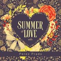 Summer of Love with Perez Prado, Vol. 1