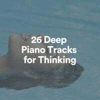 26 Deep Piano Tracks for Thinking