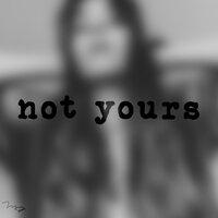 not yours