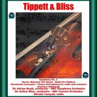 Tippett & Bliss: Symphony No. 2 - March: Welcome the Queen - Ballet for Children - Checkmate (Excerpts) - Theme and Cadenza for Violin and Orchestra - Overture: Edinburgh