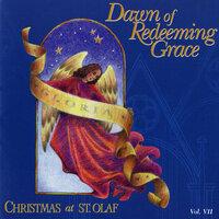 Dawn of Redeeming Grace: Christmas at St. Olaf, Vol. 7