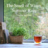 The Smell of Warm Summer Rain - Relaxing Jazz Piano
