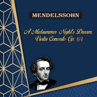 Mendelssohn, a Midsummer Night's Dream, Violin Concerto Op. 64
