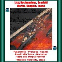 Liszt, rachmaninov, scarlatti, mozart, chopin & sousa : funerailles - preludes - sonata rondo alla turca - nocturne - stars and stripes forever