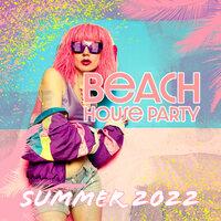 Beach House Party Summer 2022 - Selection of Top Chill Out Ibiza Beach Vibes, Summer Hot Vibes