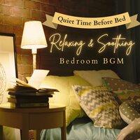 Quiet Time Before Bed - Relaxing & Soothing Bedroom BGM