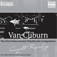 Van Cliburn, Piano. Complete Recordings from the First International Tchaikovsky Competition, 1958