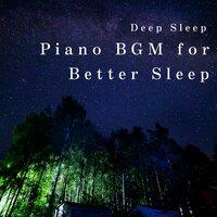 Piano BGM for Better Sleep - Deep Sleep
