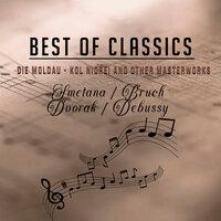Best of Classics, Smetana/Bruch/Dvorak/Debussy, Die Moldau - Kol Nidrei and Other Masterworks