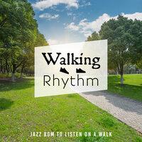 Walking Rhythm: Jazz BGM to Listen on a Walk