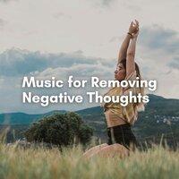 Music for Removing Negative Thoughts