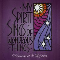 My Spirit Sings of Wondrous Things: 2008 St. Olaf Christmas Festival