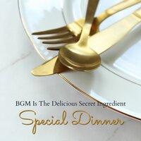 Special Dinner - BGM Is the Delicious Secret Ingredient