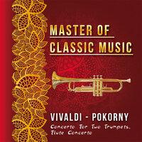 Master of Classic Music, Vivaldi - Pokorny, Concerto for Two Trumpets, Flute Concerto