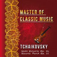Master of Classic Music, Tchaikovsky, Violin Concerto Op. 35, Slavonic March Op. 31