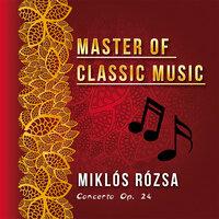 Master of Classic Music, Miklós Rózsa - Concerto Op. 24