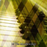 14 the Moodiest Jazz
