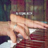 16 Feeling Jazzy