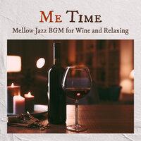 Me Time - Mellow Jazz BGM for Wine and Relaxing