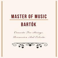 Master of Music, Bartók - Concerto for Strings, Percussion and Celesta