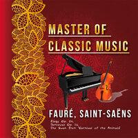 Master of Classic Music, Fauré, Saint-Saëns - Elegy Op. 24, Berceuse Op. 16, the Swan from "Carnival of the Animals"