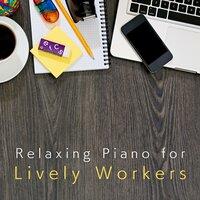Relaxing Piano for Lively Workers