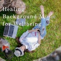 Healing Background Music for Wellbeing