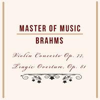 Master of Music, Brahms - Violin Concerto Op. 77, Tragic Overture, Op. 81