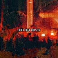 Dance Until You Stop