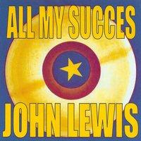 All My Succes - John Lewis
