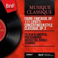 Fauré: Fantaisie, Op. 111 - Lipatti: Concertino en style classique, Op. 3