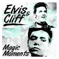 Elvis & Cliff - Magic Moments