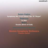 Camille Saint-Saëns: Symphony No. 3 in C Minor, Op. 78 "Organ" - Claude Debussy: La Mer - Jacques Ibert: Escales (Ports of Call)