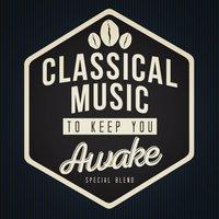 Classical Music to Keep You Awake