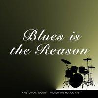 Blues is the Reason