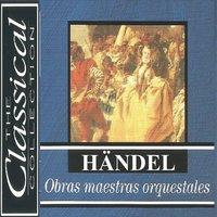 The Classical Collection - Händel - Obras maestras orquestrales