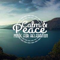 Calm and Peace: Music for Relaxation