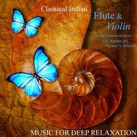 Classical Indian Flute & Violin With Virtuoso Brothers V.K. Raman and Mysore V. Srikanth