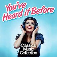 You've Heard It Before: Classical Music Collection