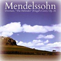 Mendelssohn: Overture, "The Hebrides" (Fingal's Cave), Op. 26