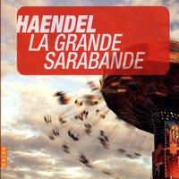 Handel: La Grande Sarabande (Et autres chefs-d'oeuvre)