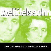 Los Grandes de la Musica Clasica - Felix Mendelssohn Vol. 3